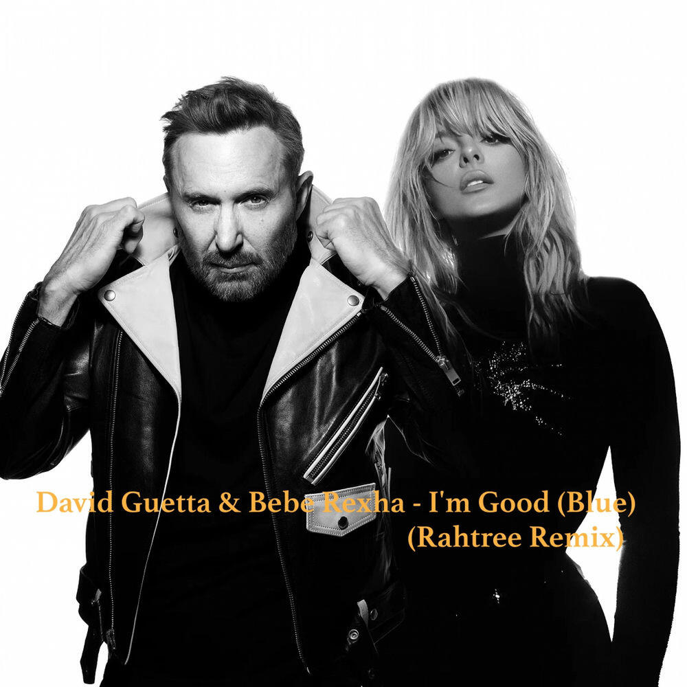Релиз David Guetta & Bebe Rexha - I'm Good (Blue)(Rahtree Remix)
