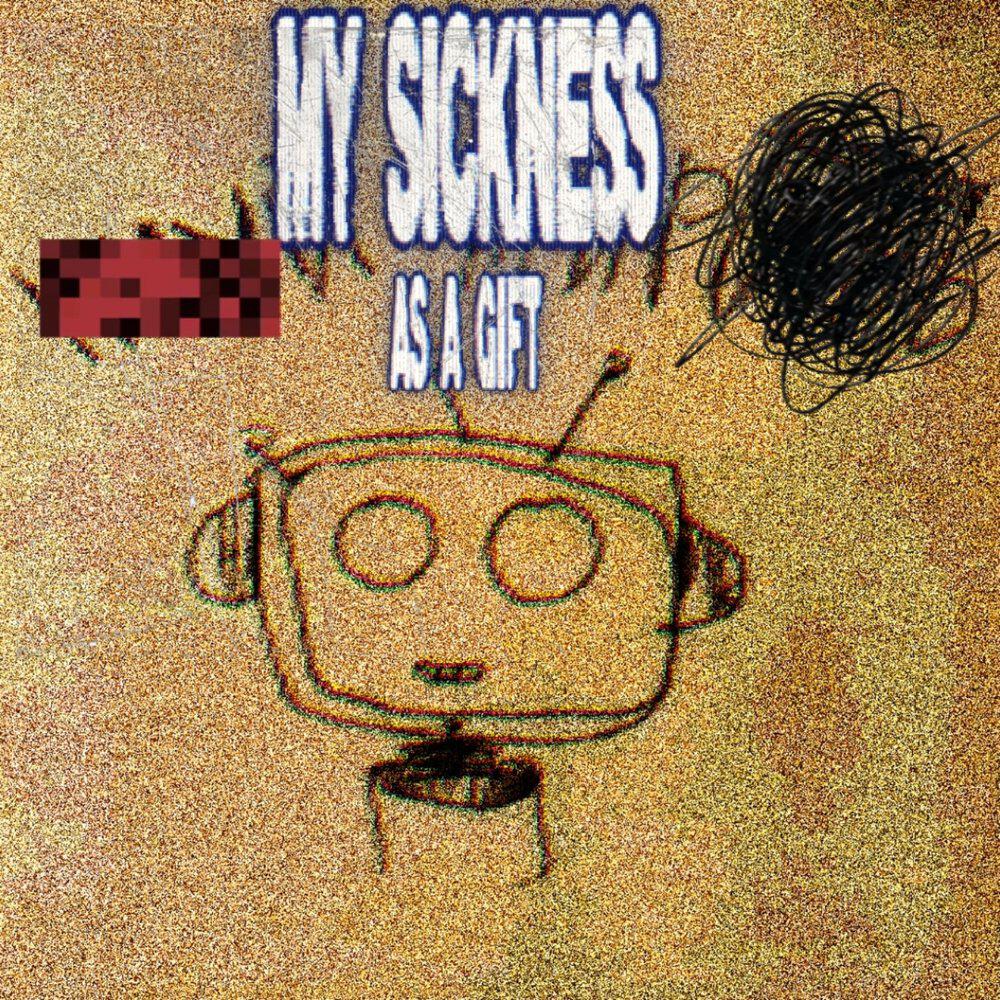 Релиз MY SICKNESS AS A GIFT