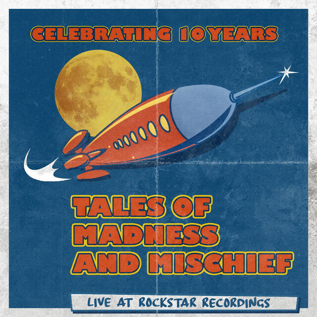 Релиз Tales Of Madness And Mischief (Live at Rockstar Recordings)
