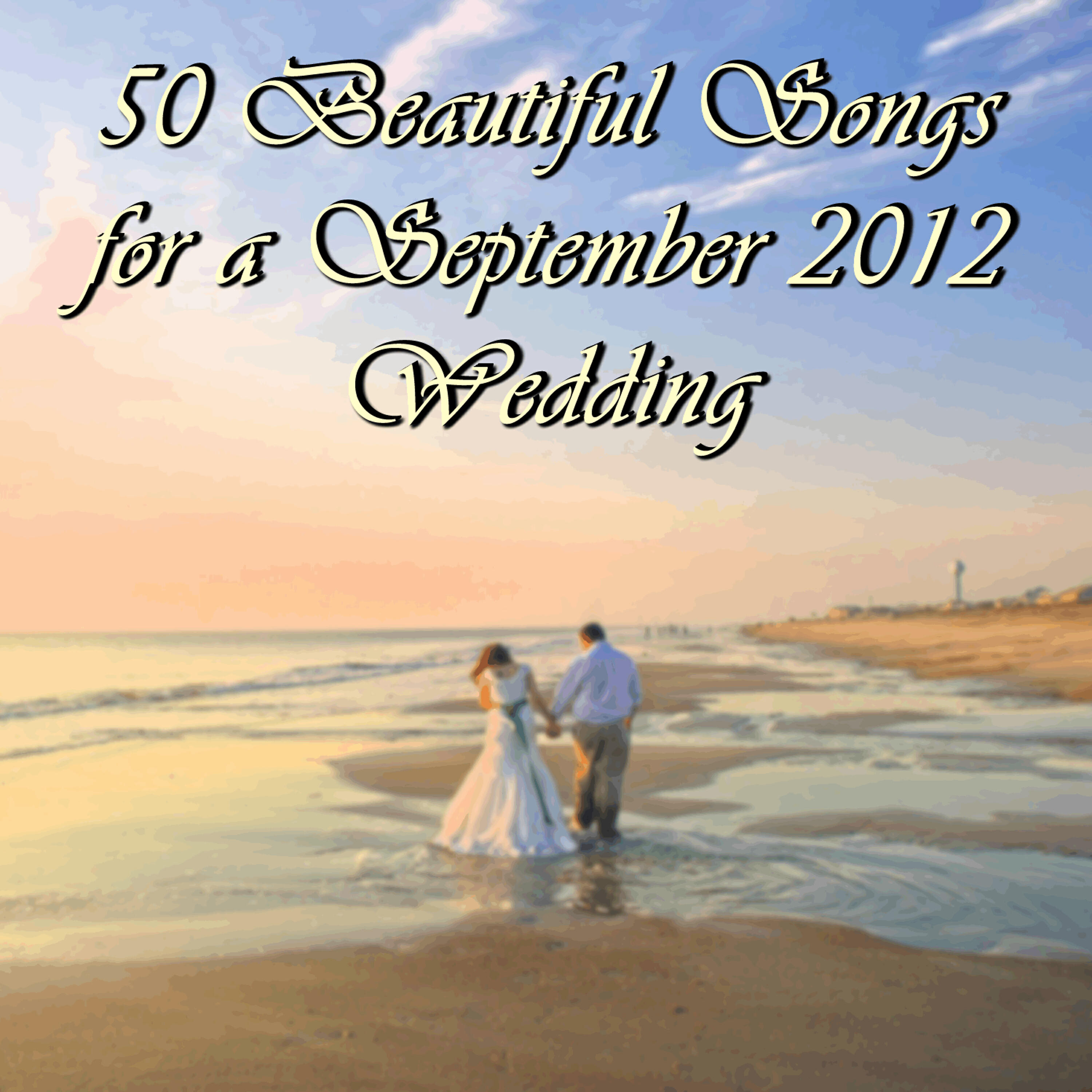 Релиз 50 Beautiful Songs for a September 2012 Wedding