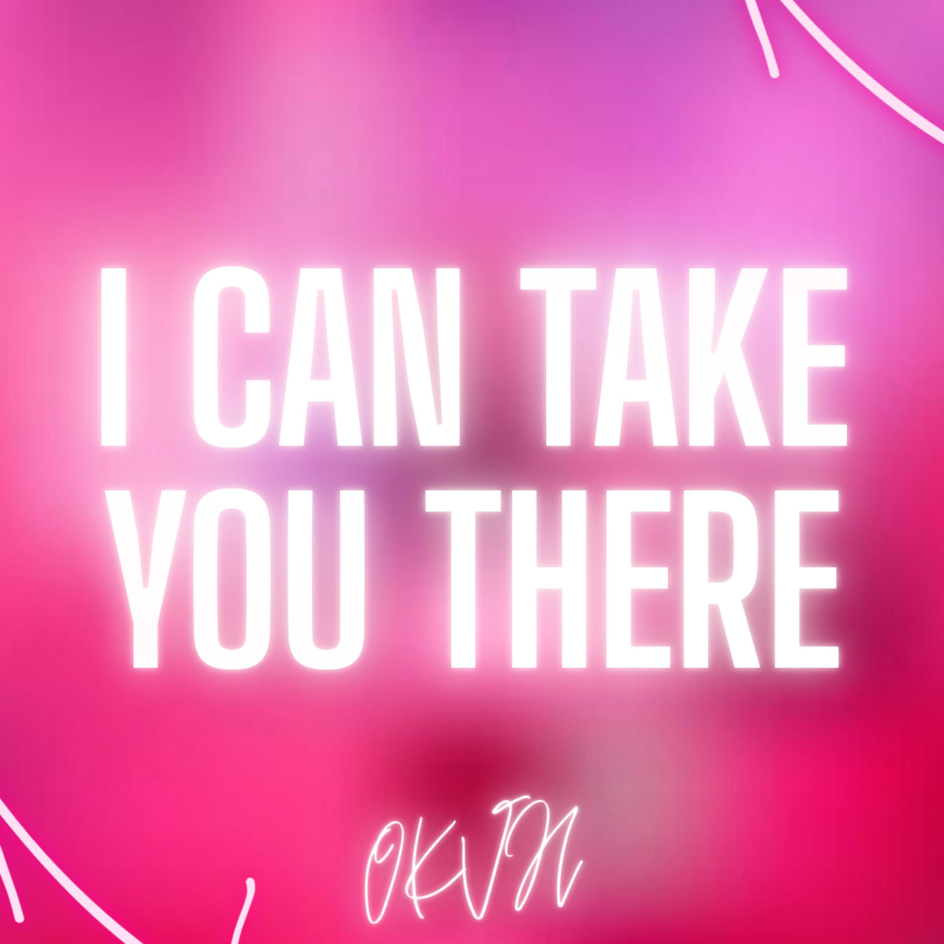 Релиз I CAN TAKE YOU THERE
