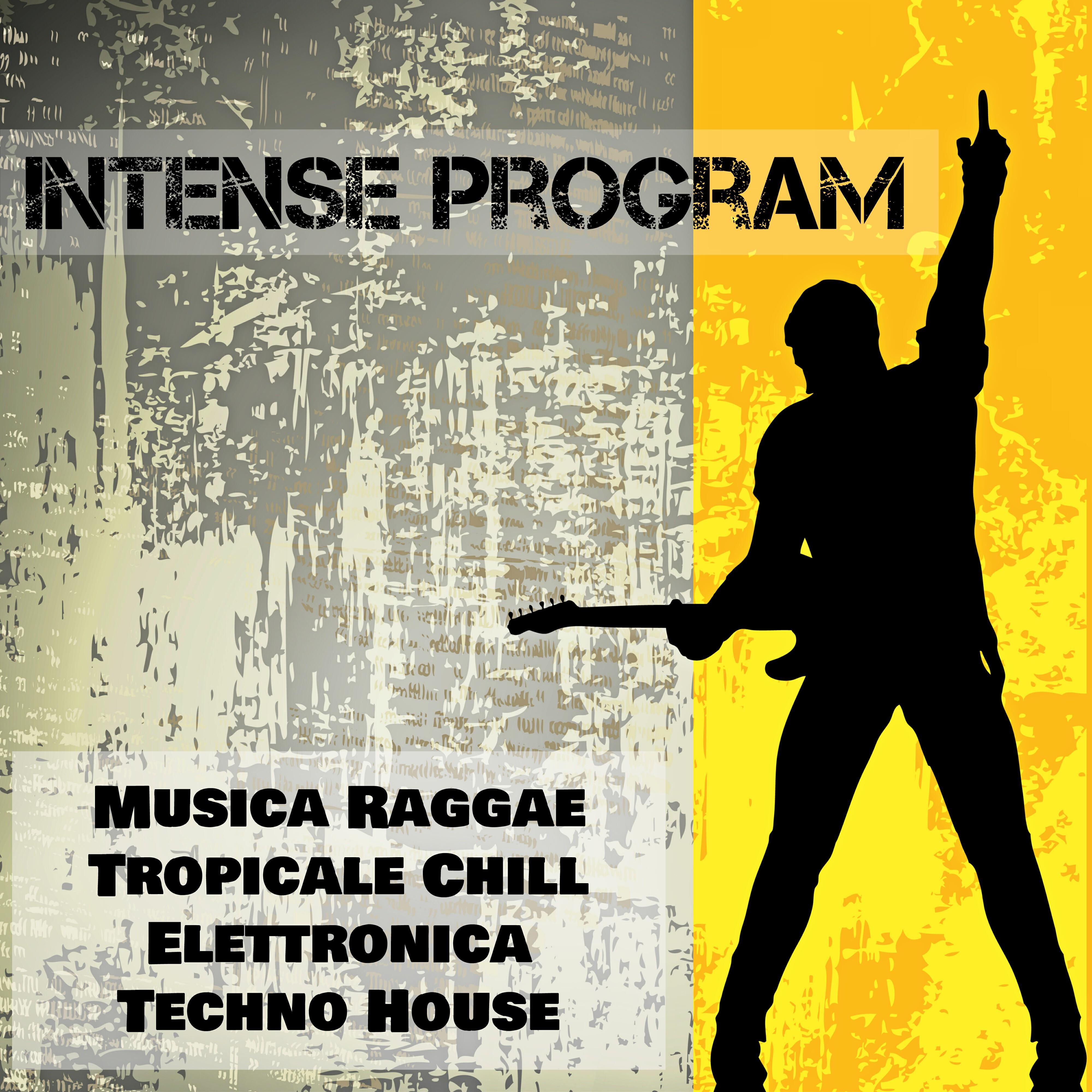 Релиз Intense Program - Musica Raggae Tropicale Chill Elettronica Techno House per Esercizi Scheda Allenamento Palestra e un Party Speciale