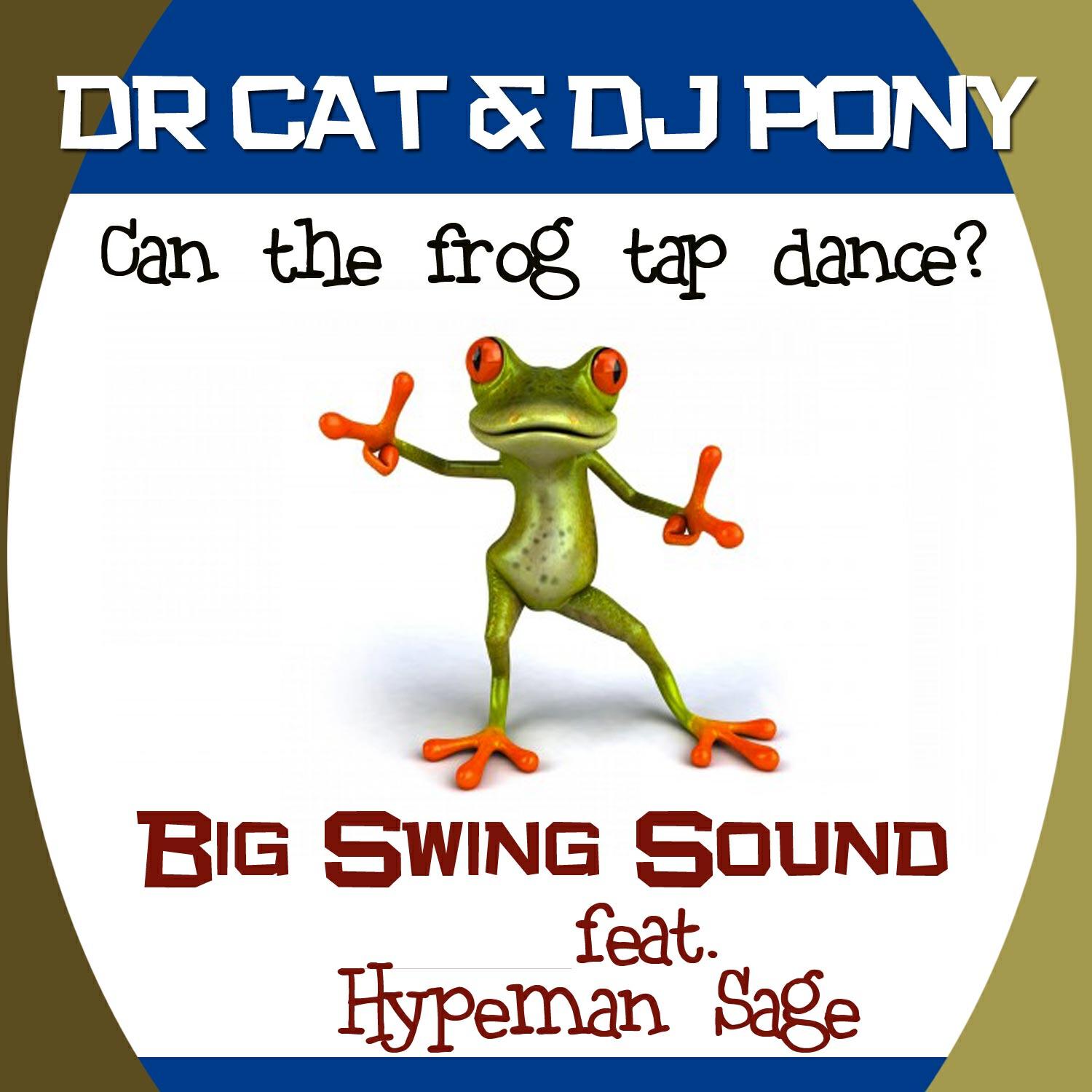 Релиз Can the Frog Tap Dance - Big Swing Sound System feat Hypeman Sage