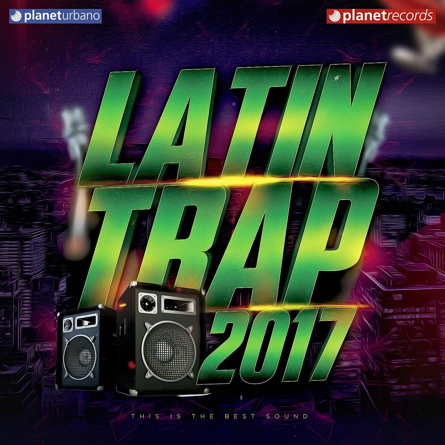 Релиз Latin Trap 2017 (Trap Latino)
