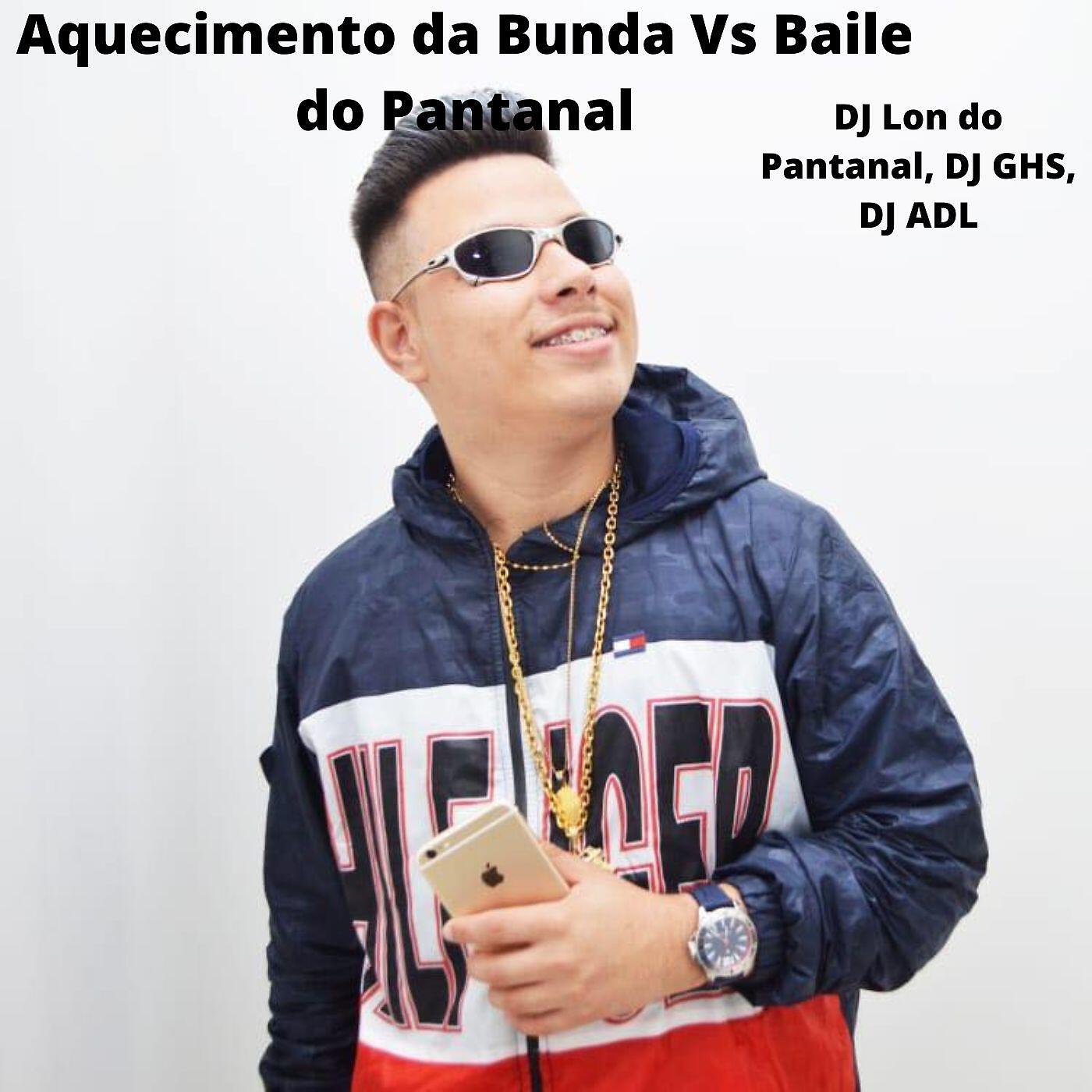 Скачать песню DJ Lon do Pantanal, DJ GHS, DJ ADL - Aquecimento da Bunda Vs Baile do Pantanal бесплатно в MP3 для Android и iOS