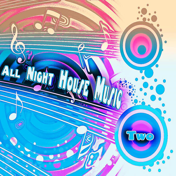 Релиз All Night House Music,Two (House Selected Flavours)