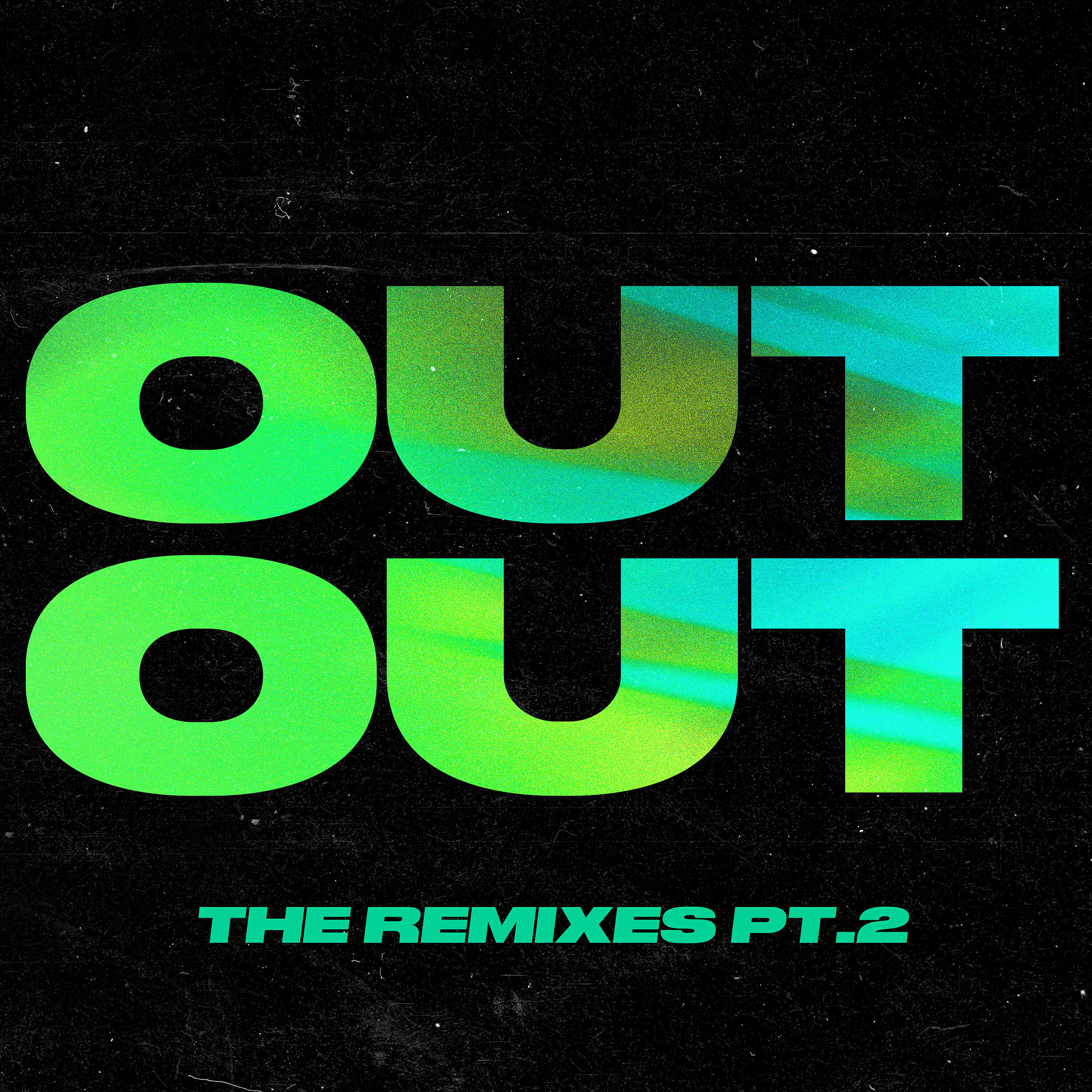Релиз OUT OUT (feat. Charli XCX & Saweetie) [The Remixes, Pt. 2]