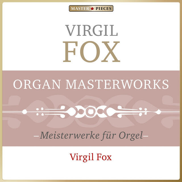Релиз Masterpieces Presents Virgil Fox: Organ Masterworks