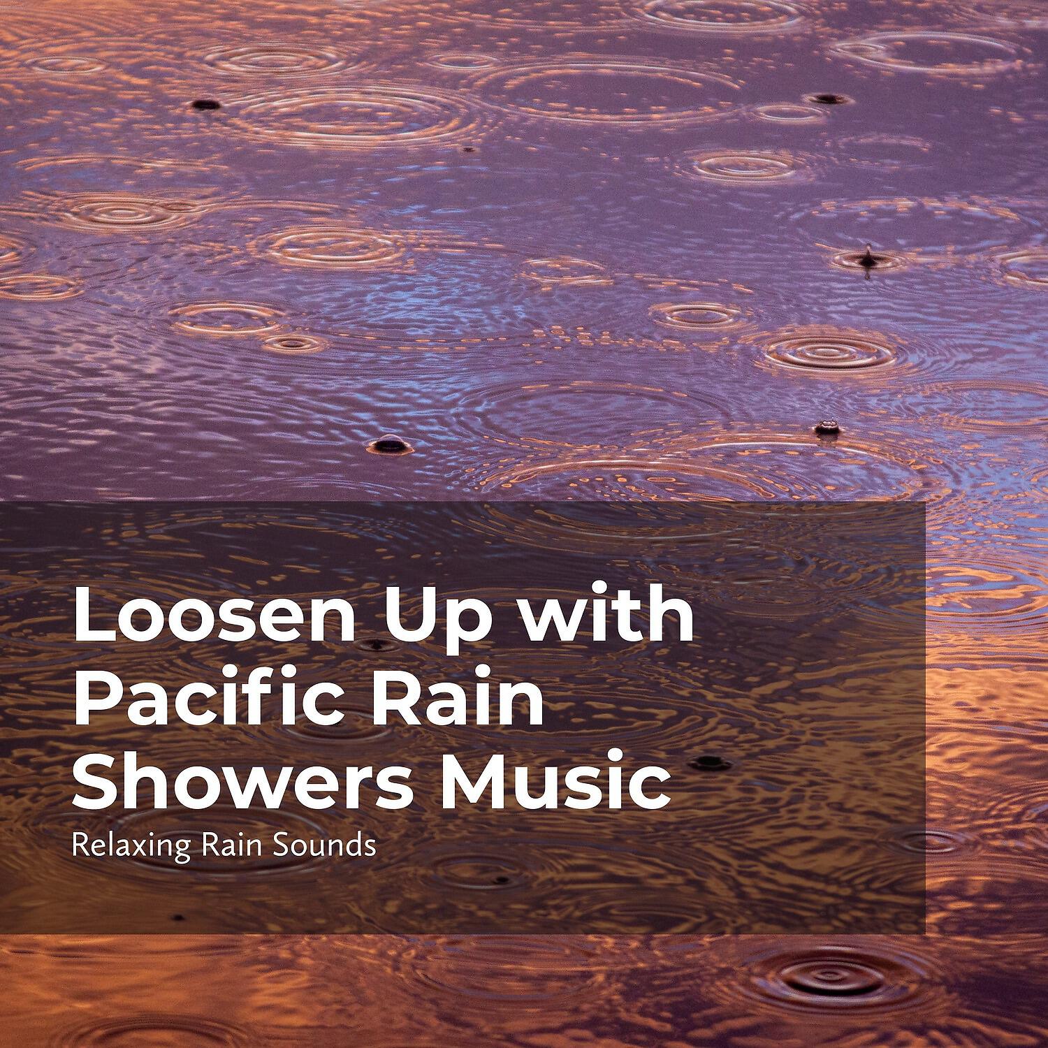 Релиз Loosen Up with Pacific Rain Showers Music