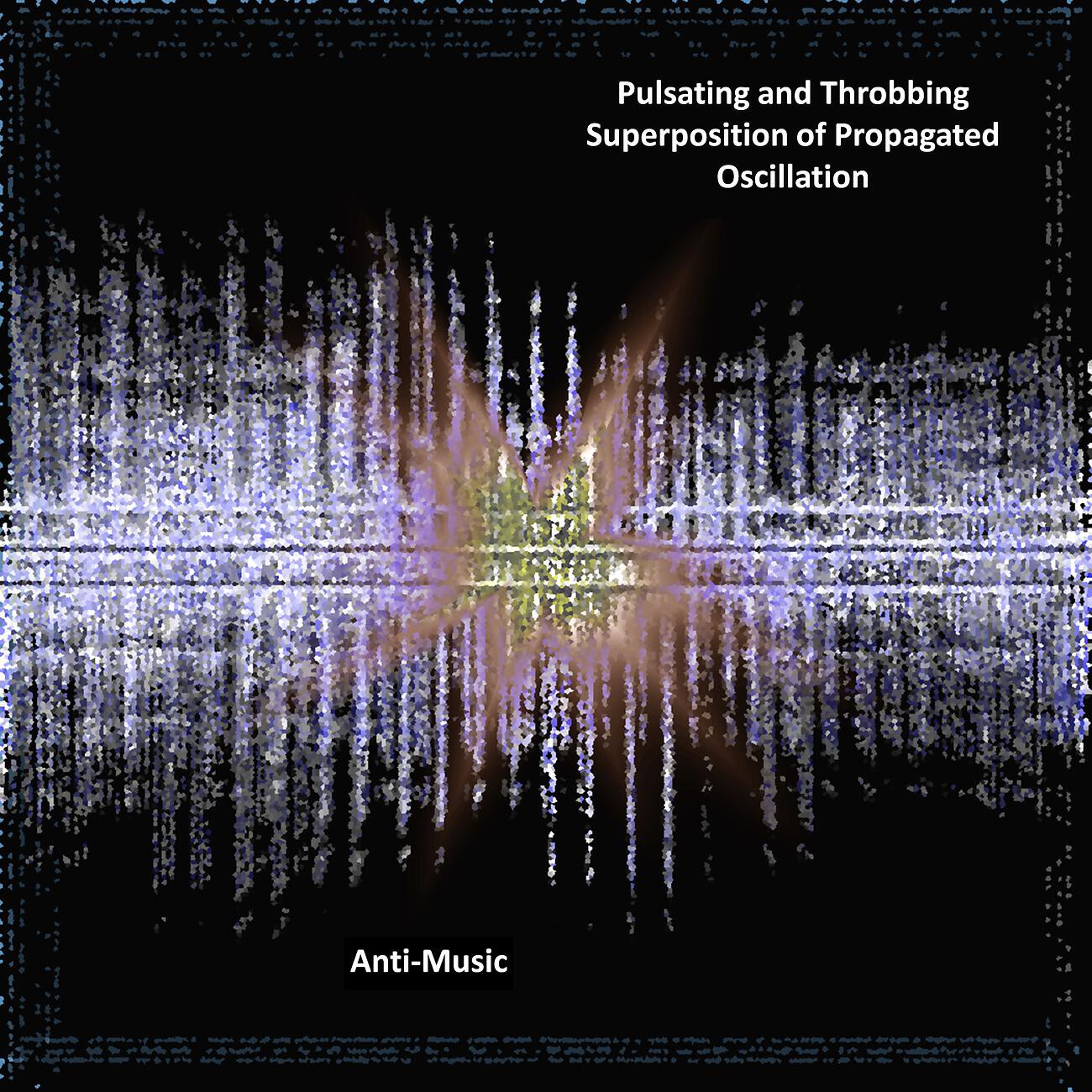Релиз Pulsating and Throbbing Superposition of Propagated Oscillation