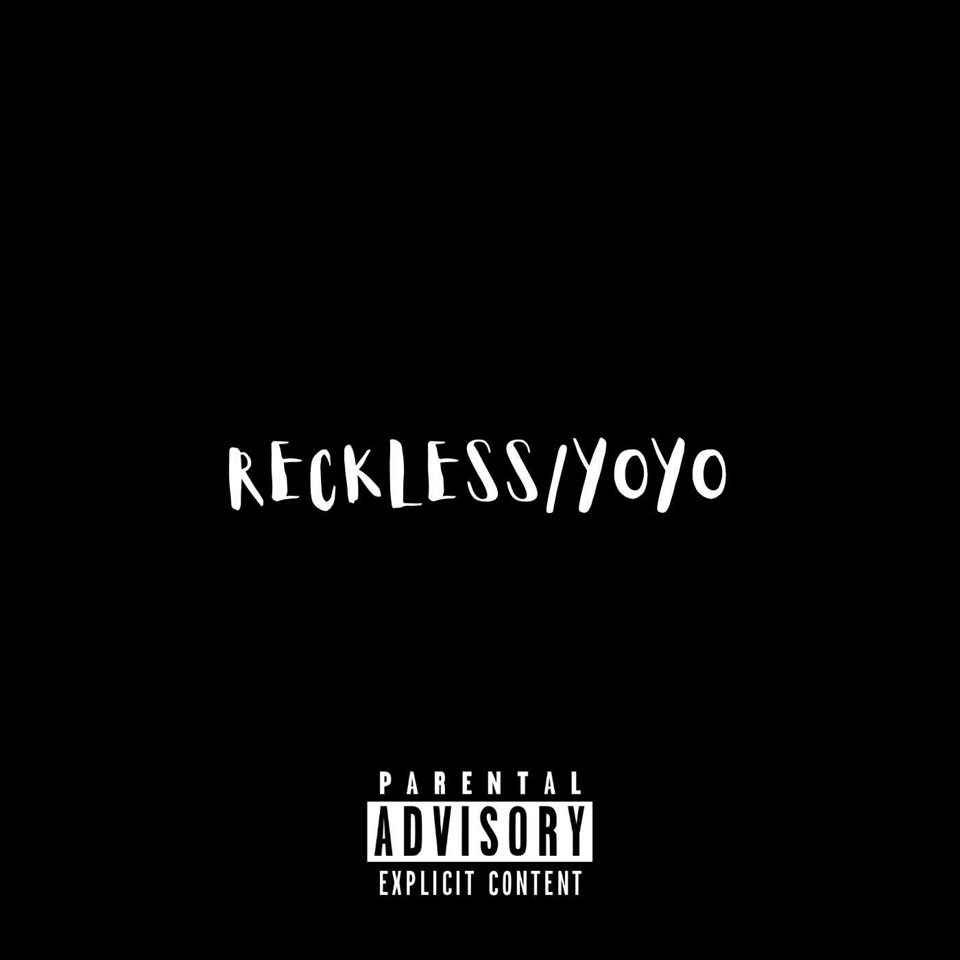 Релиз RECKLESS/YOYO