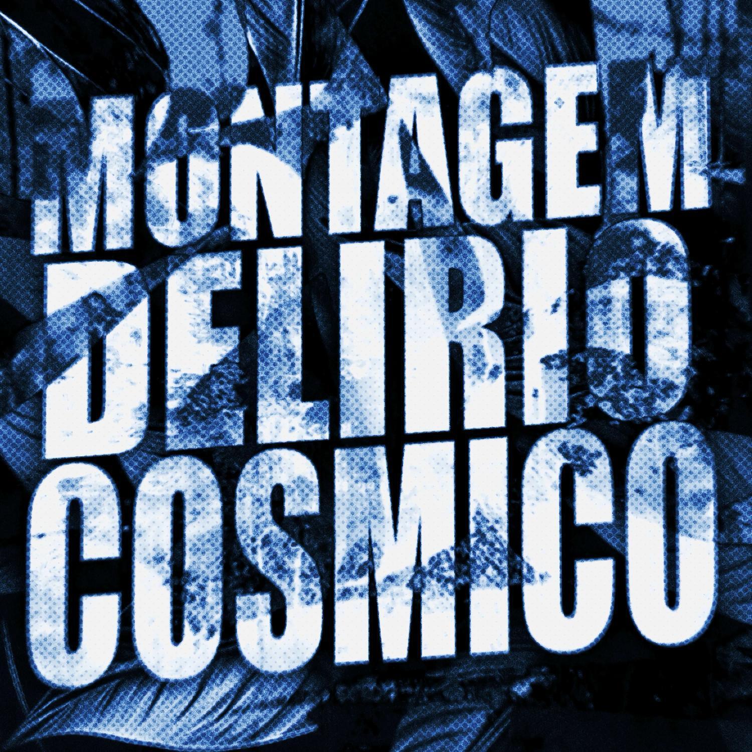 Релиз Montagem Delírio Cósmico