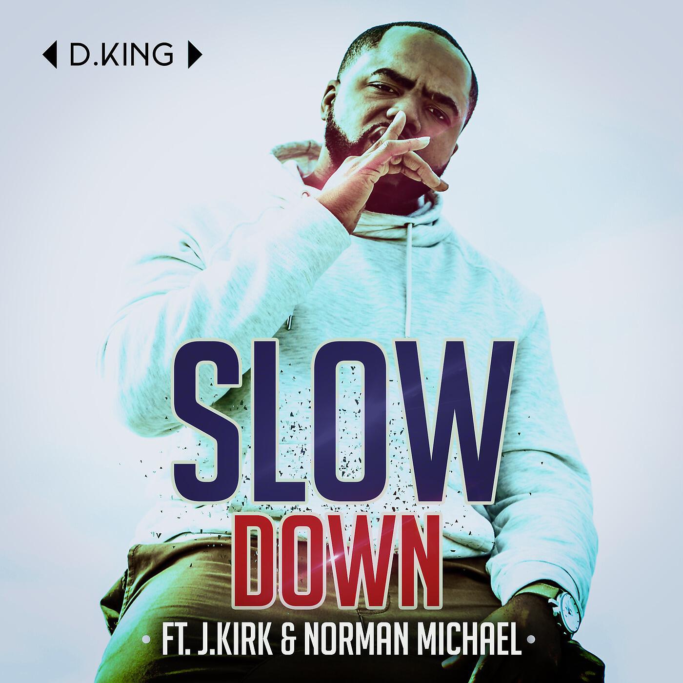 Релиз Slow Down (feat. J.Kirk & Norman Michael)