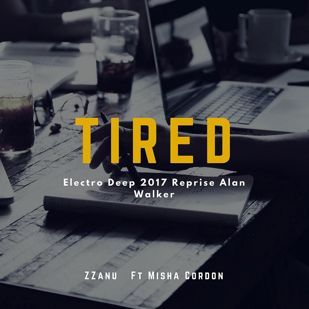 Релиз Tired (Electro Deep 2017 Reprise Alan Walker)