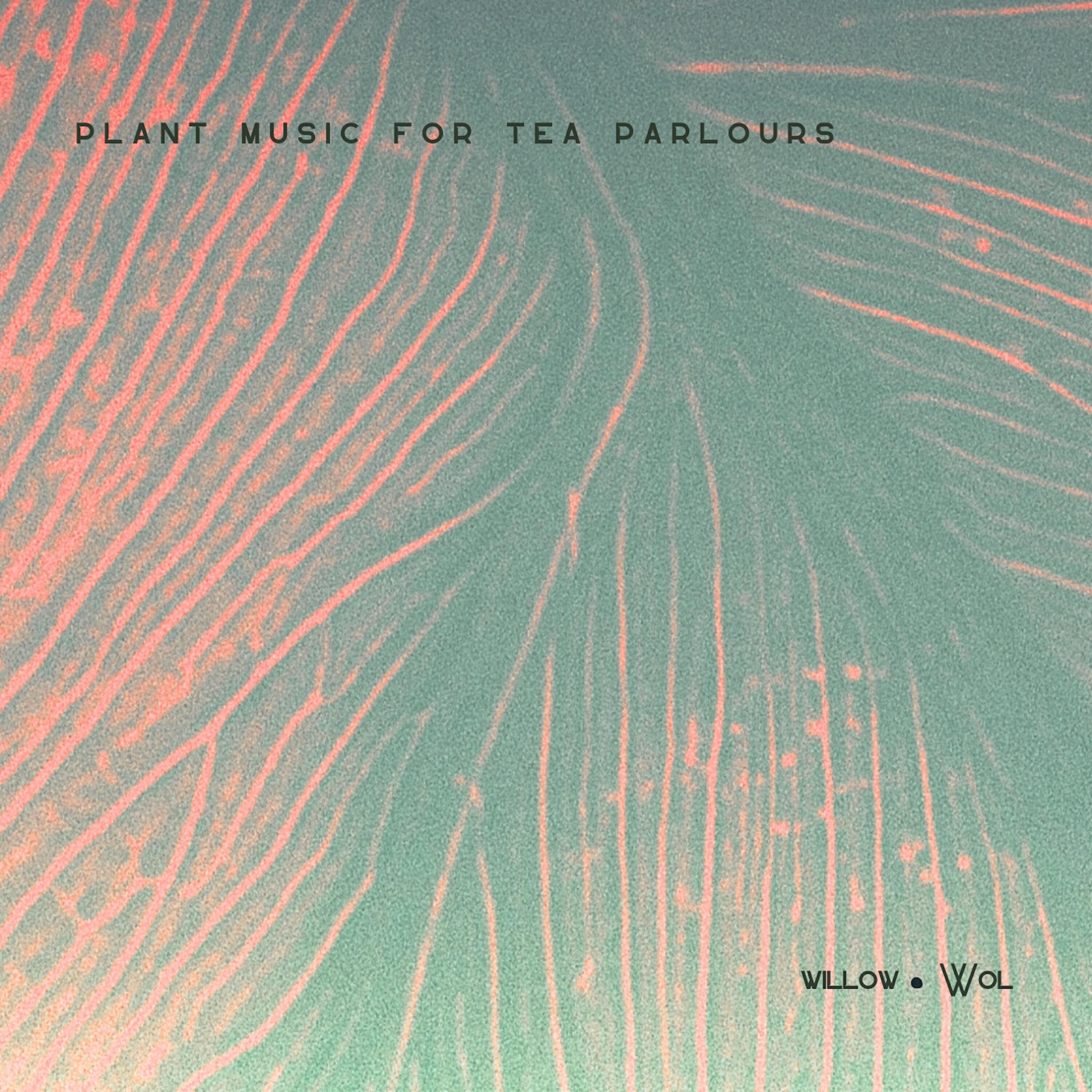 Релиз Plant Music for Tea Parlours