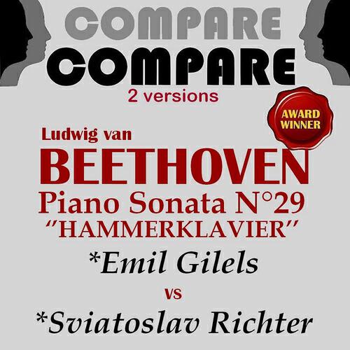 Релиз Beethoven: Piano Sonata No. 29 "Hammerklavier", Emil Gilels vs. Sviatoslav Richter (Compare 2 Versions)