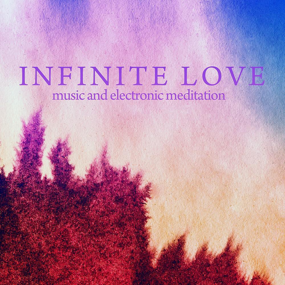 Релиз Infinite Love (Music and Electronic Meditation)