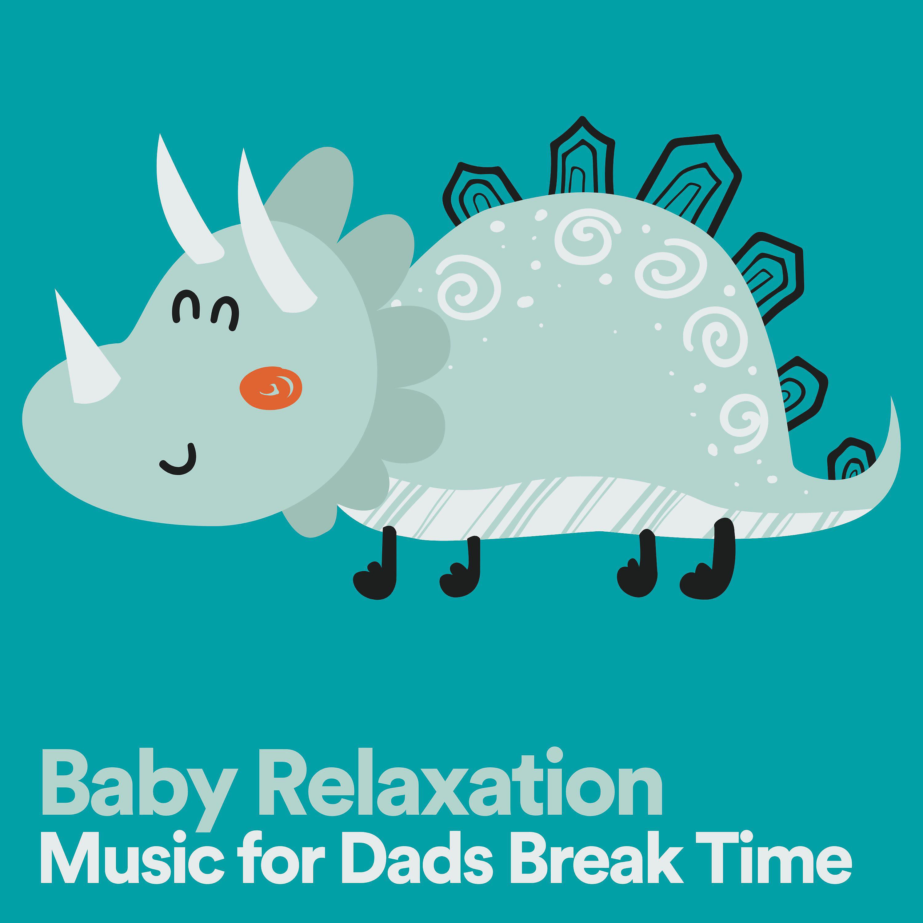 Релиз Baby Relaxation Music for Dads Break Time