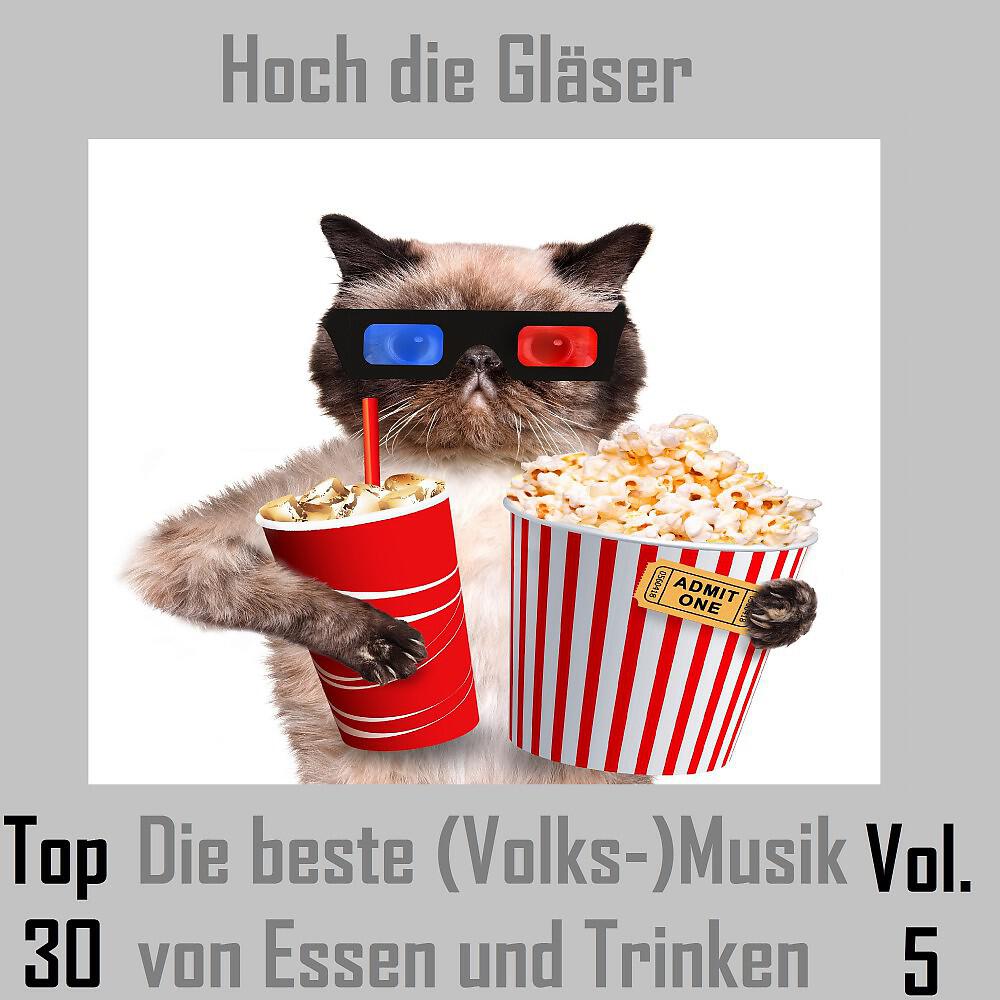 Релиз Top 30: Hoch die Gläser - Die beste (Volks-)Musik von Essen und Trinken, Vol. 5