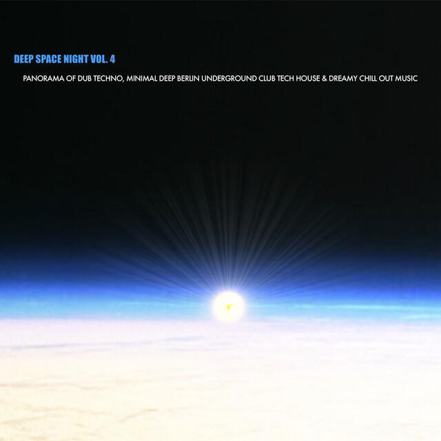 Релиз Deep Space Night, Vol. 4 - Panorama of Dub Techno, Minimal Deep Berlin Underground Club Tech House & Dreamy Chill Out Music