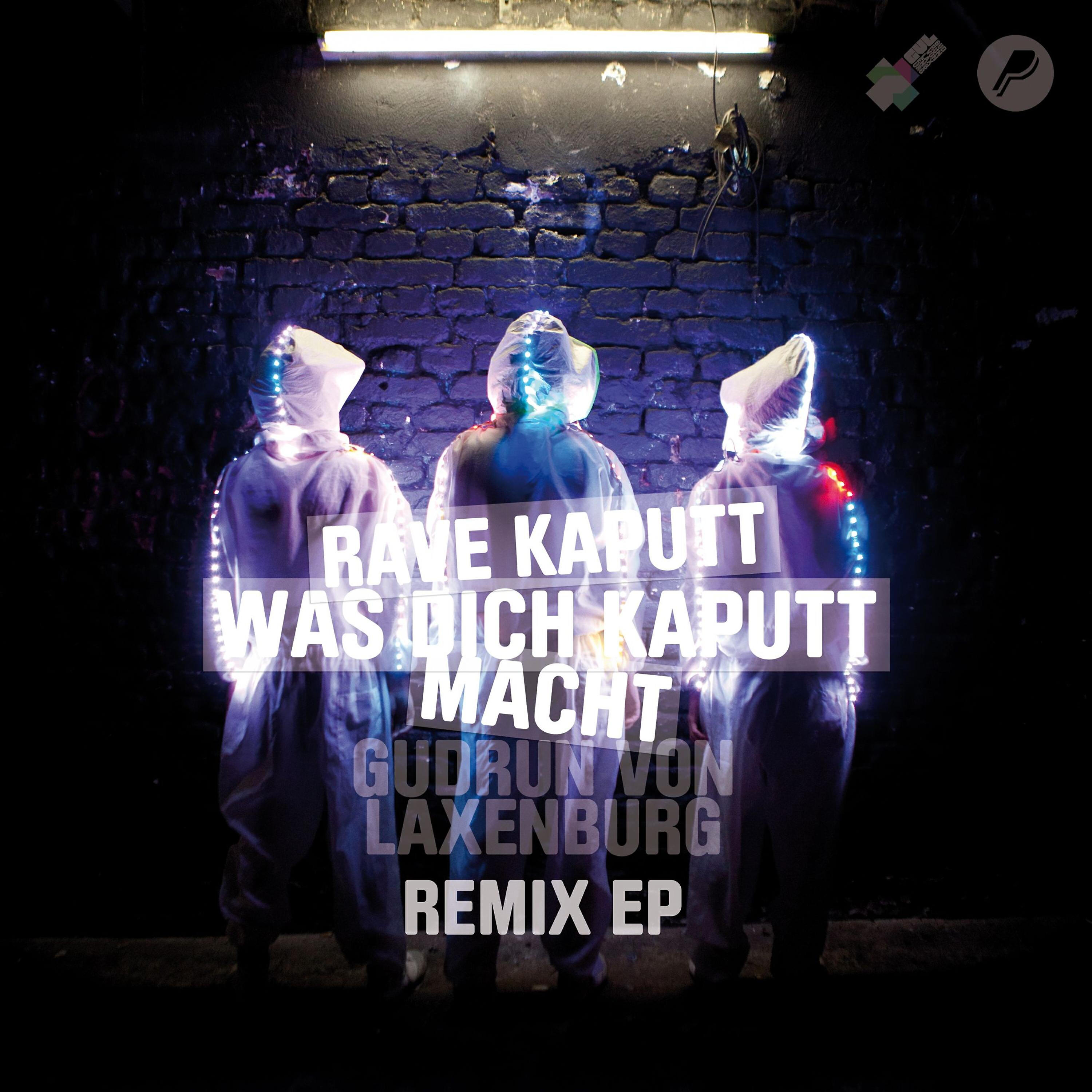 Релиз Rave Kaputt, Was Dich Kaputt Macht (Remixes)