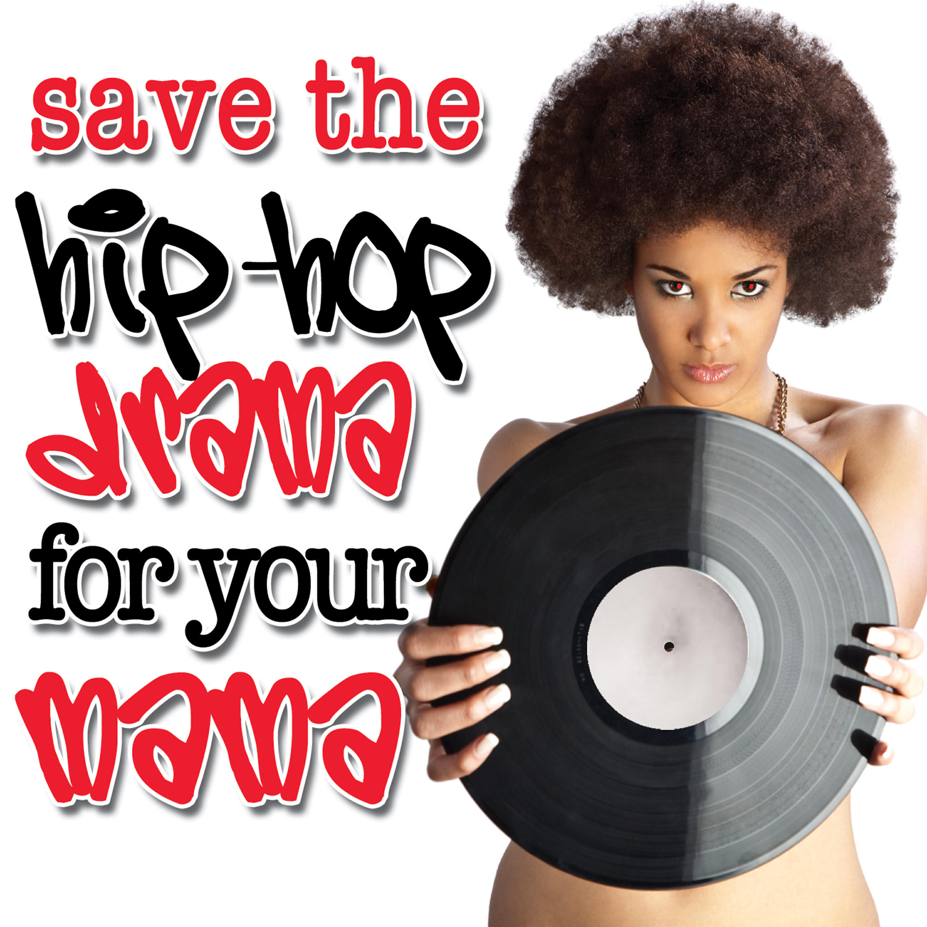 Релиз Save The Hip Hop Drama For Yo Mama (Re-Recorded)
