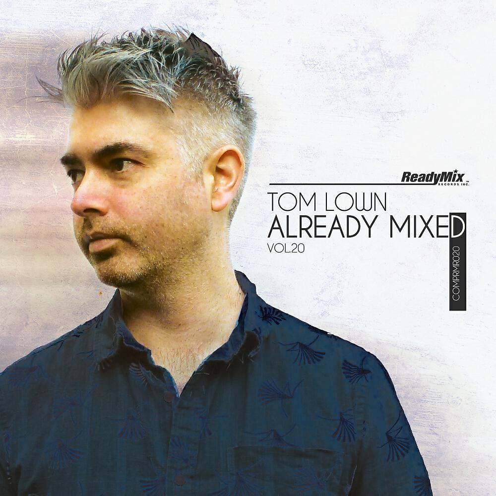Постер альбома Already Mixed Vol.20 (Compiled & Mixed By Tom Lown)
