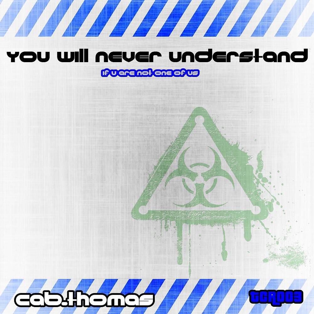 Релиз You Will Never Understand (If U Are Not One of Us)