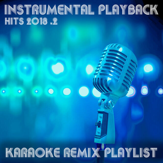 Релиз Instrumental Playback Hits - Karaoke Remix Playlist 2018.2