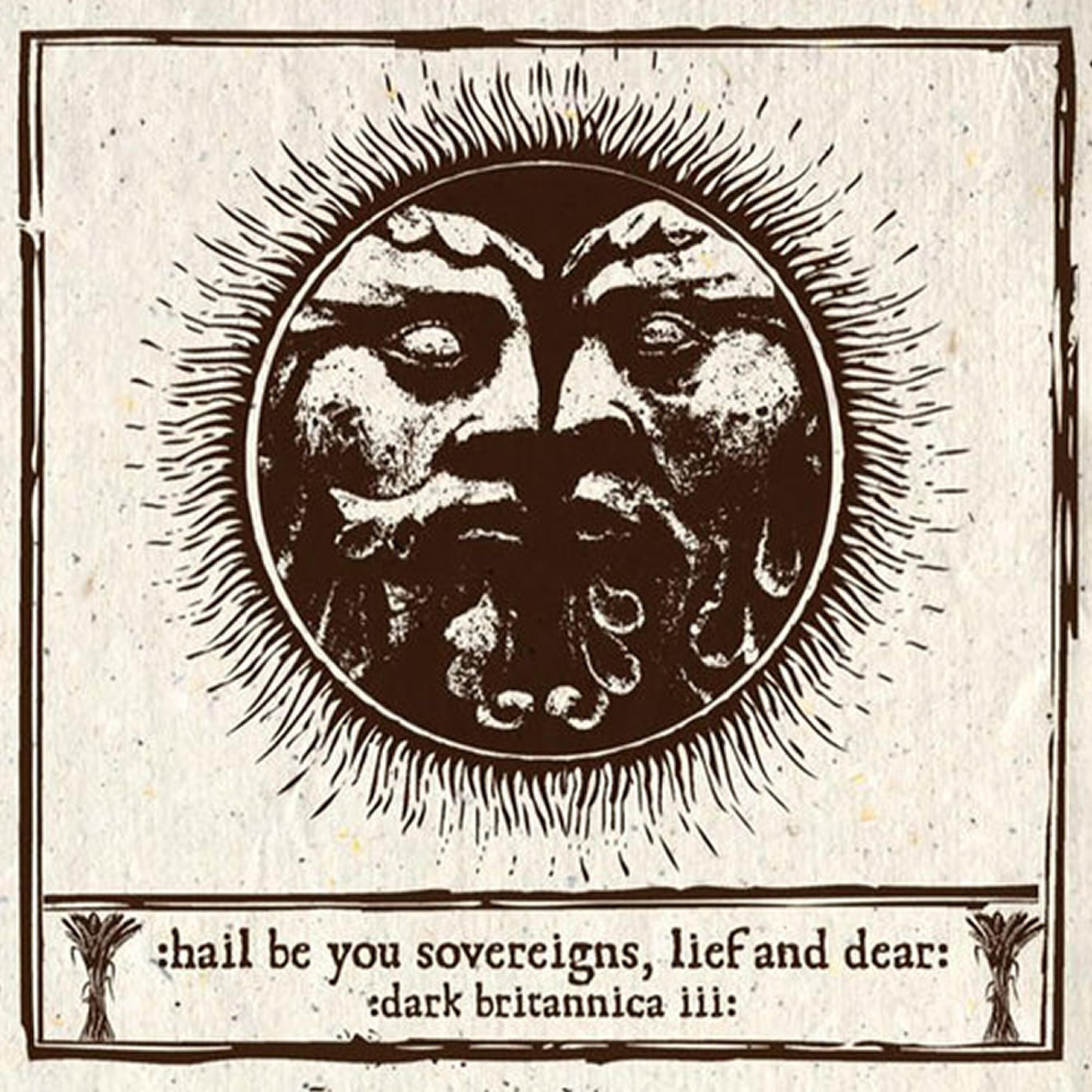Релиз Hail Be You Sovereigns, Lief And Dear: Dark Britannica III