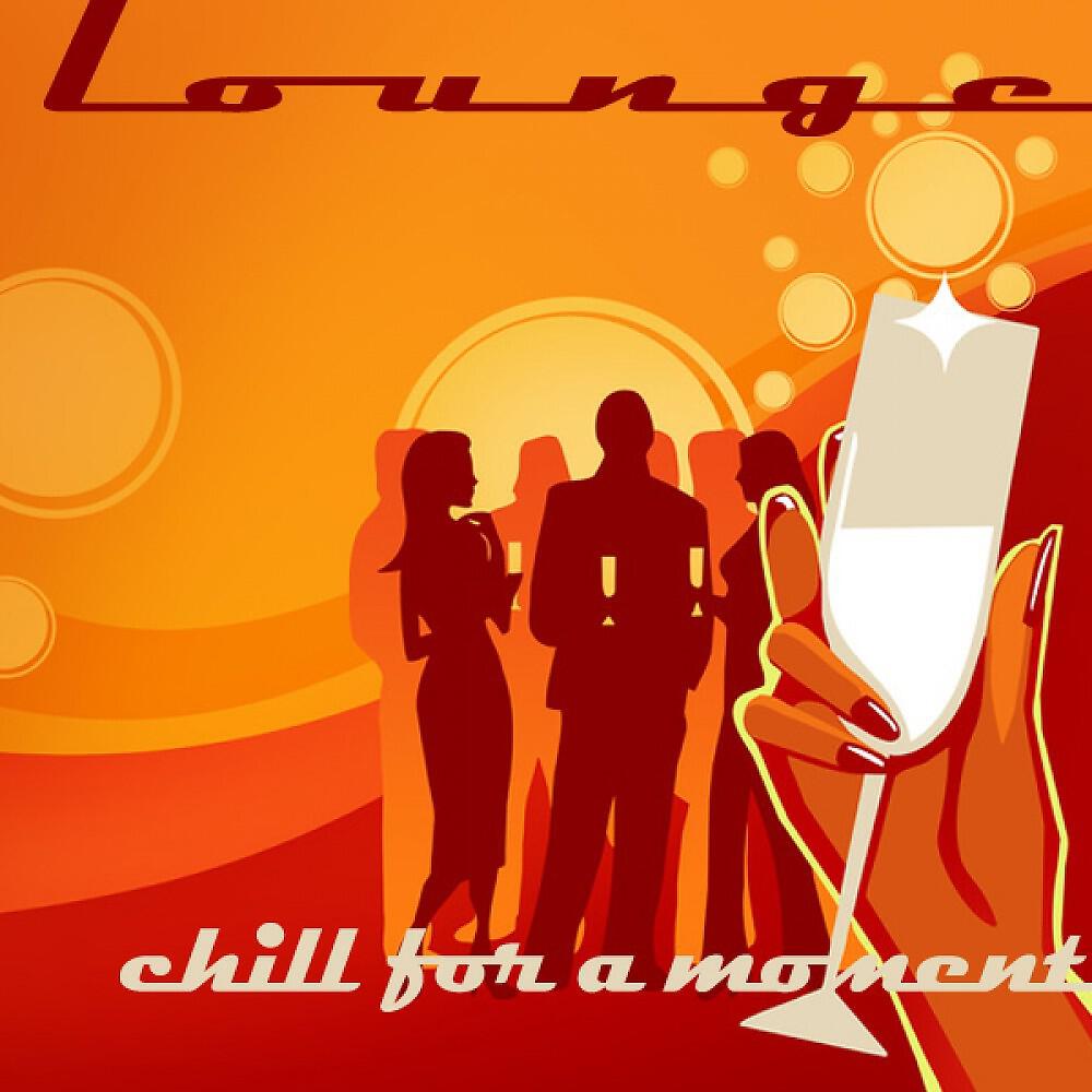 Релиз Lounge - Chill for a Moment