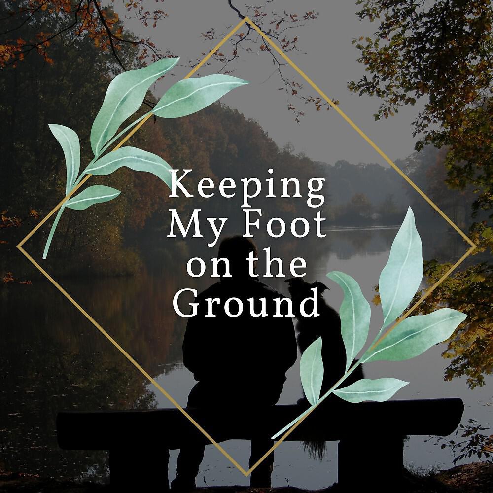 Релиз Keeping My Foot on the Ground