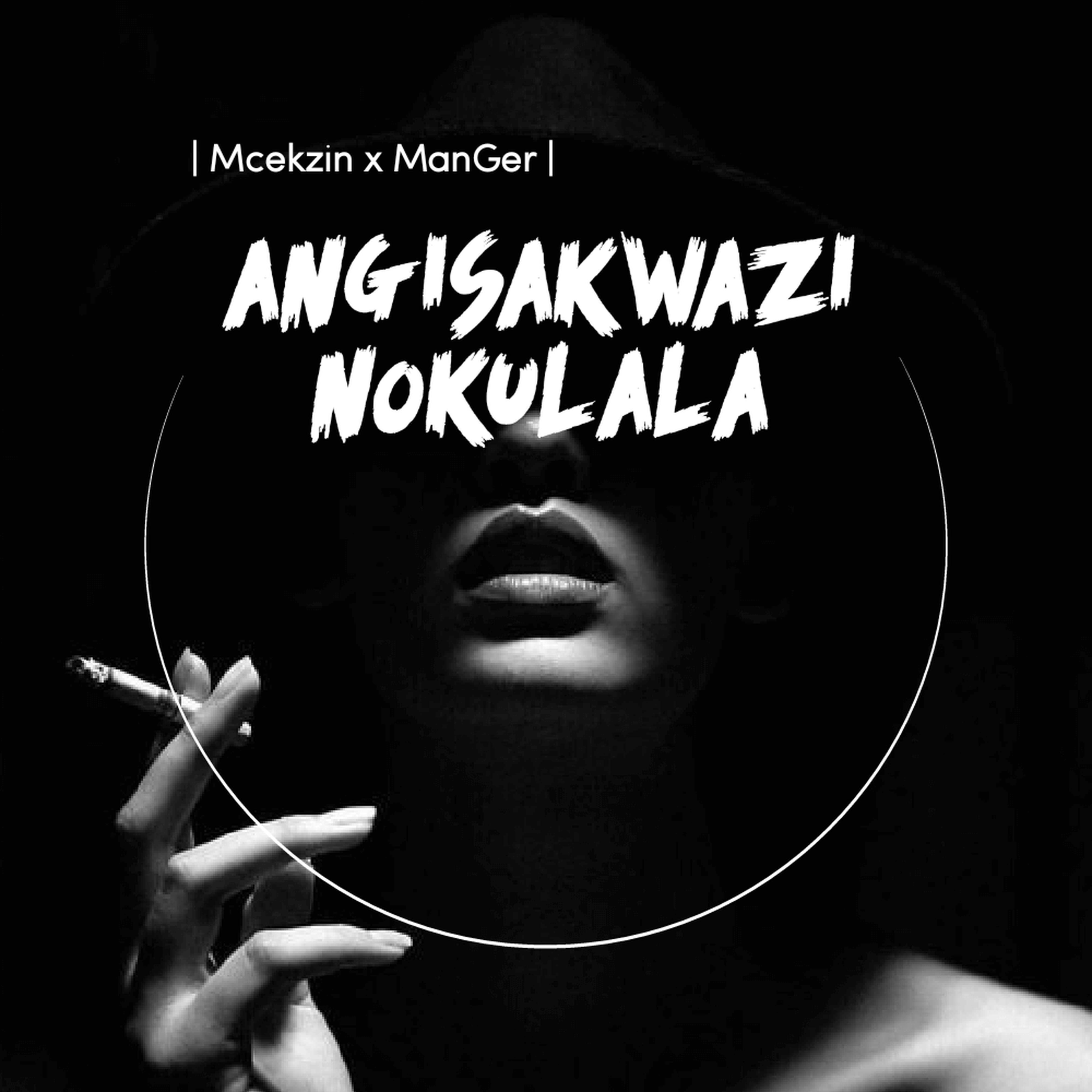 Релиз Angisakwazi Nokulala (feat. ManGee)