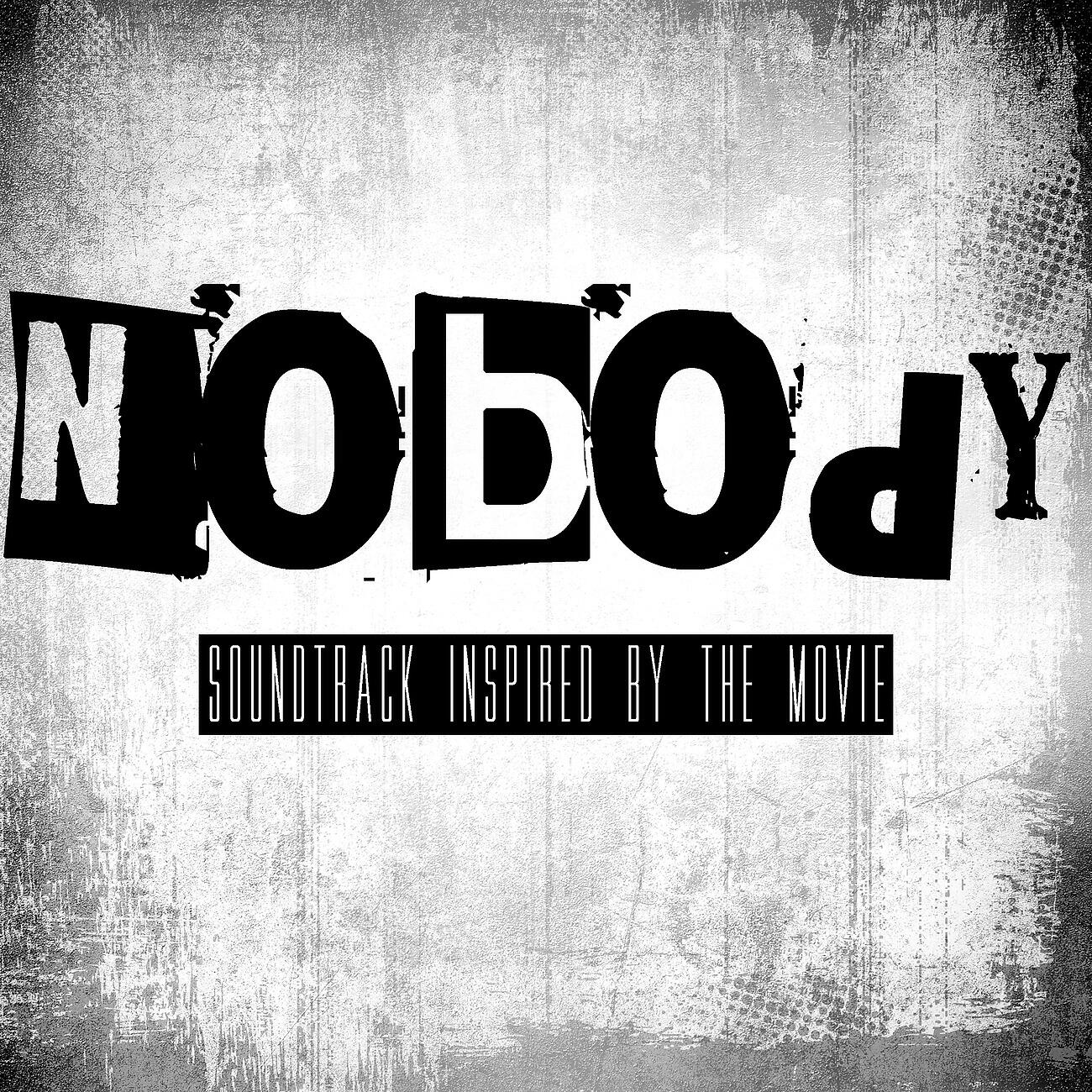 Релиз Nobody (Soundtrack Inspired By The Movie)