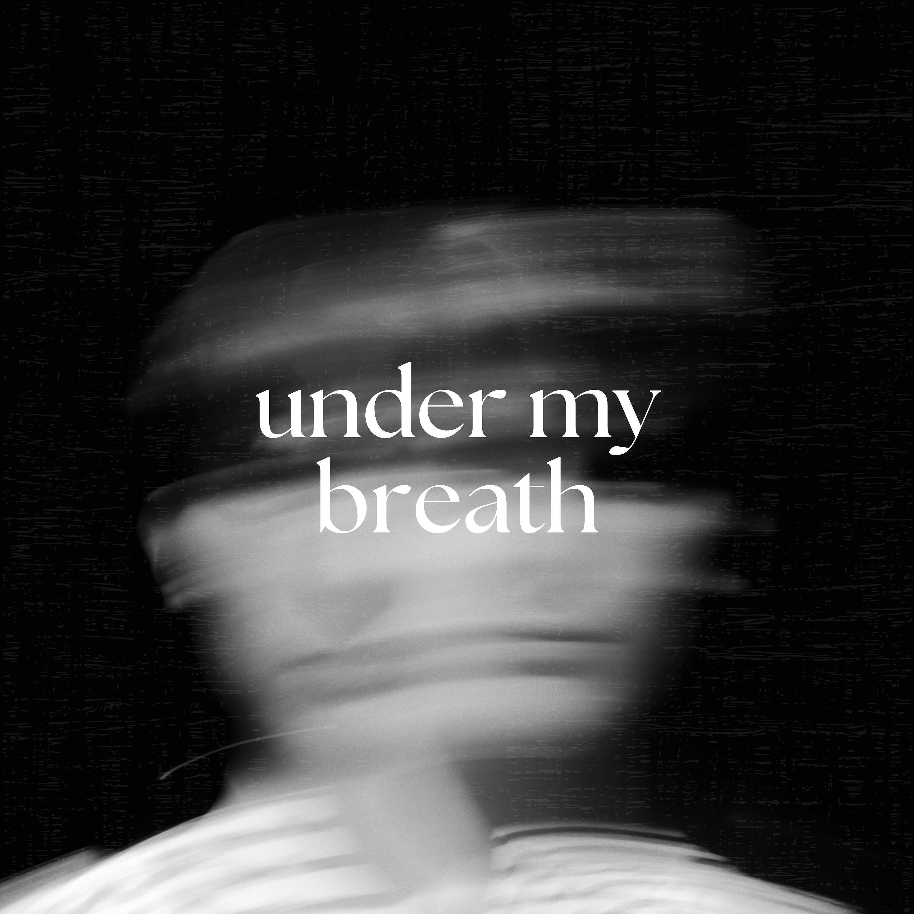 Релиз under my breath