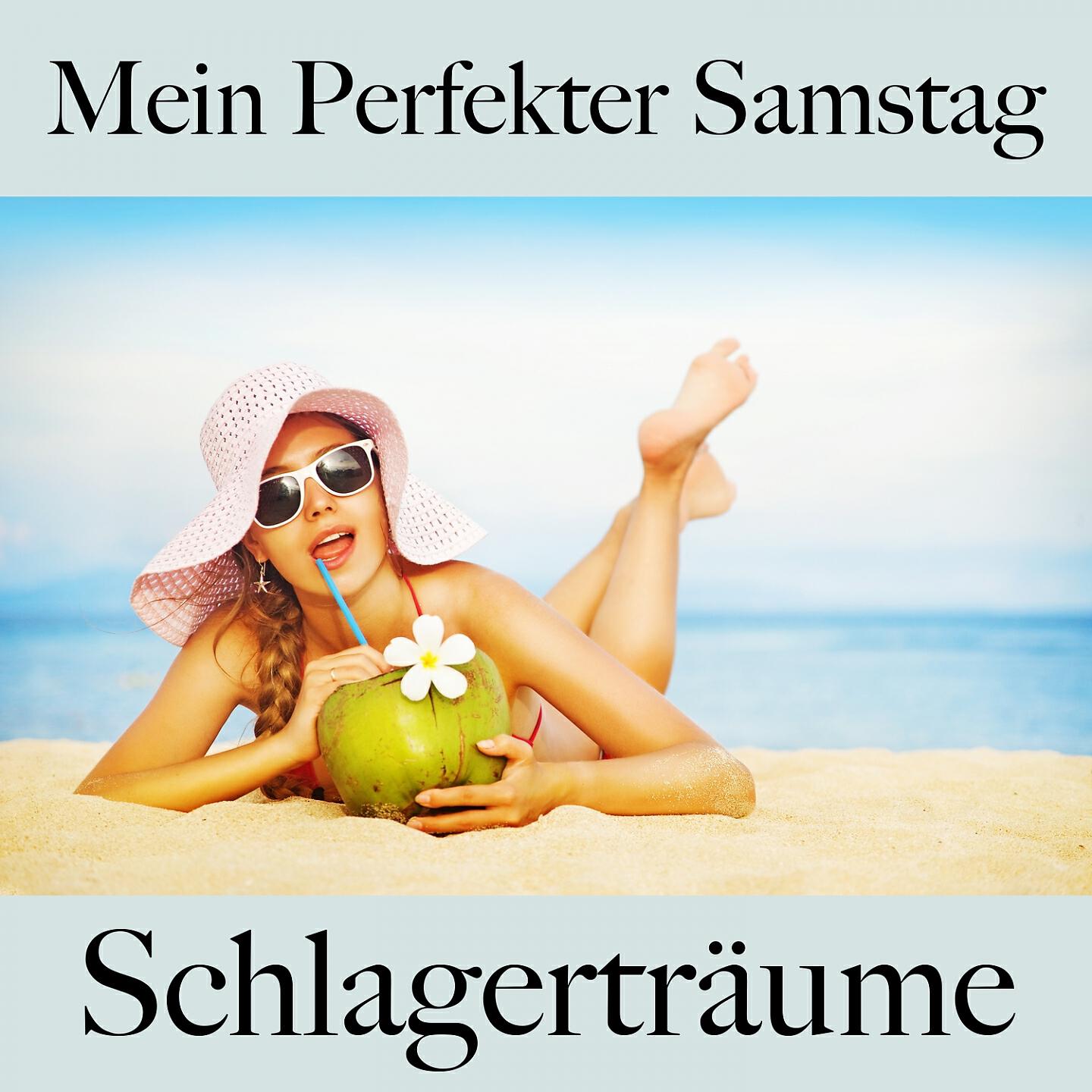 Релиз Mein Perfekter Samstag: Schlagerträume - Die Beste Musik Zum Entspannen