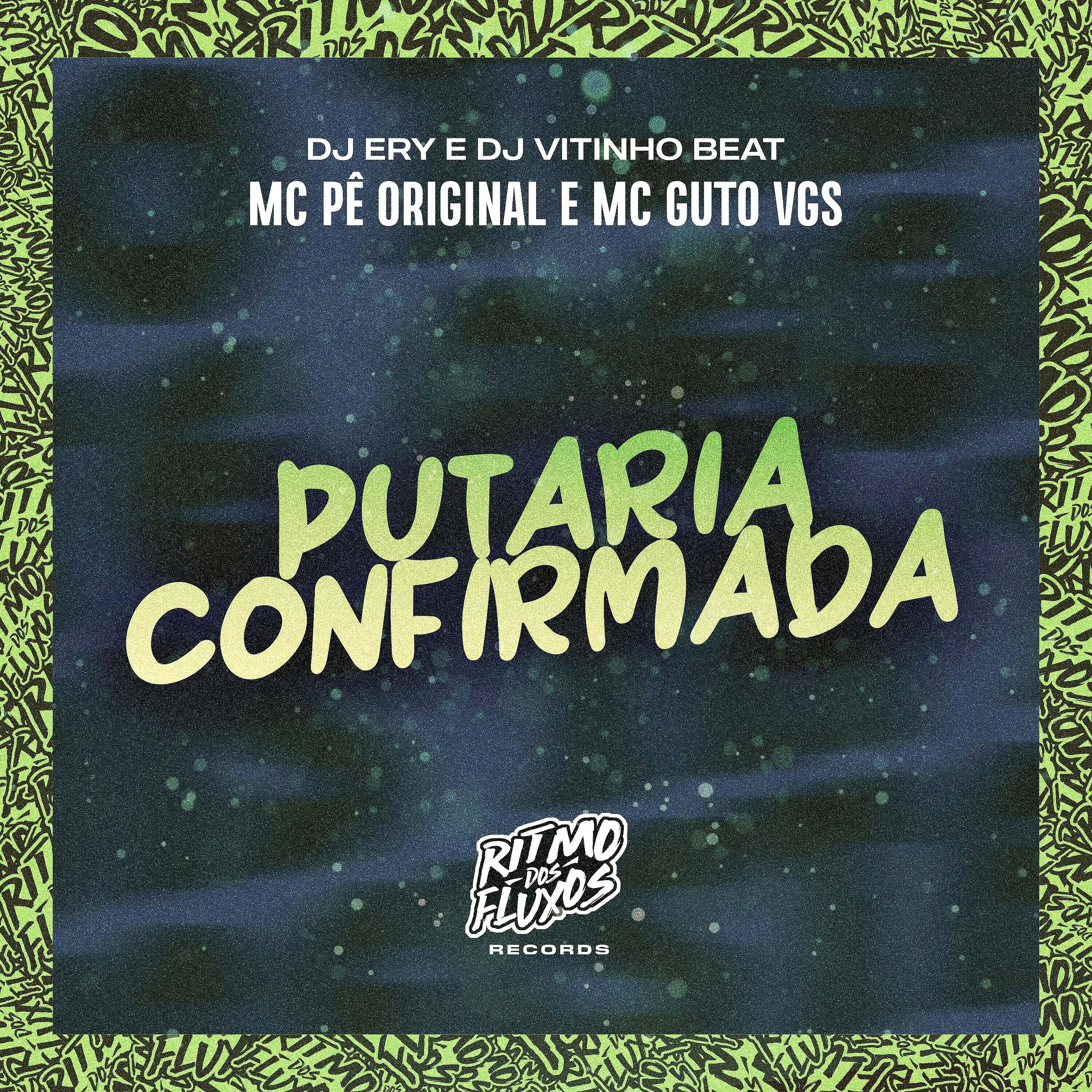 Скачать песню DJ Ery, MC GUTO VGS, MC Pê Original, DJ Vitinho Beat - Putaria Confirmada бесплатно в MP3 для Android и iOS