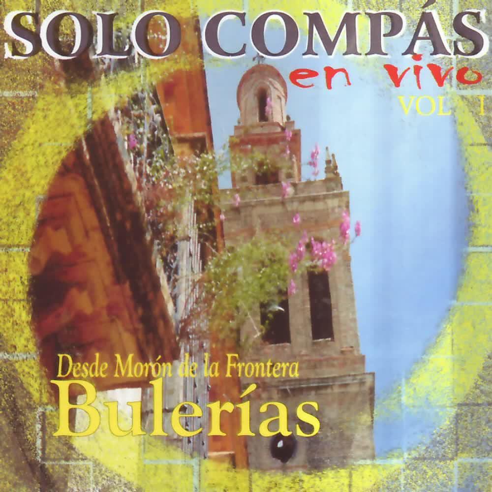 Релиз Sólo Compás en Vivo desde Morón de la Frontera - Bulerías (Vol. 1 En Vivo)