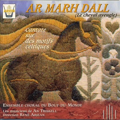 Релиз Ar Marh Dall (Le cheval aveugle) : Cantate sur des motifs celtiques