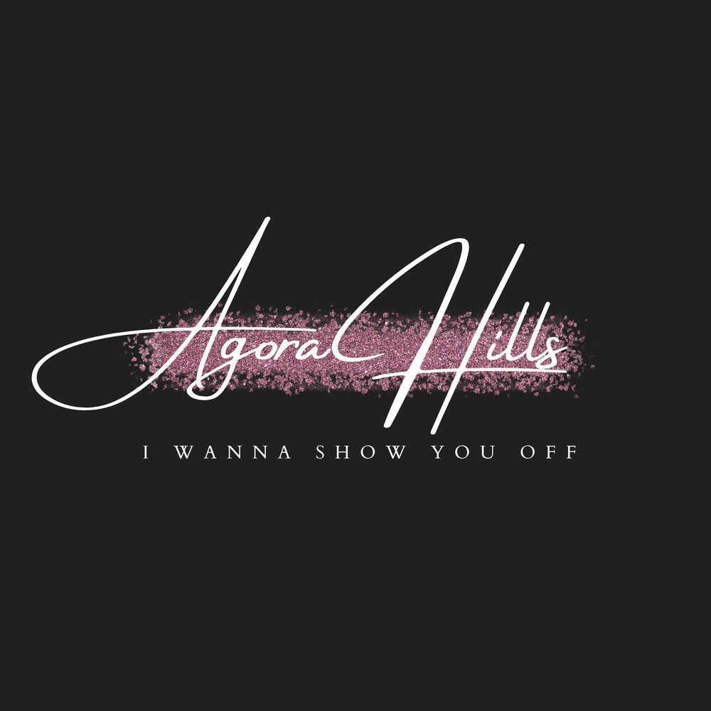 Релиз I Wanna Show You Off (Agora Hills)