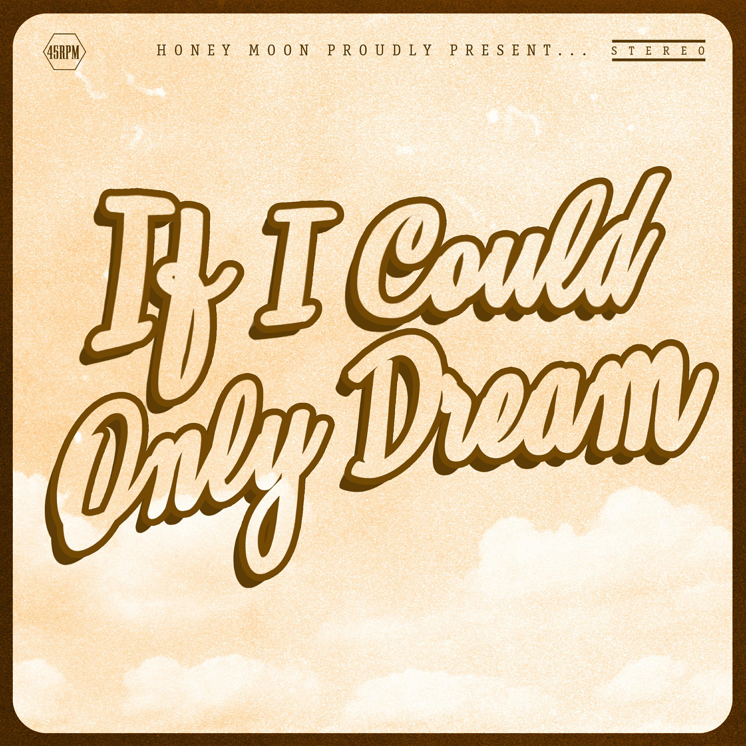 Релиз If I Could Only Dream