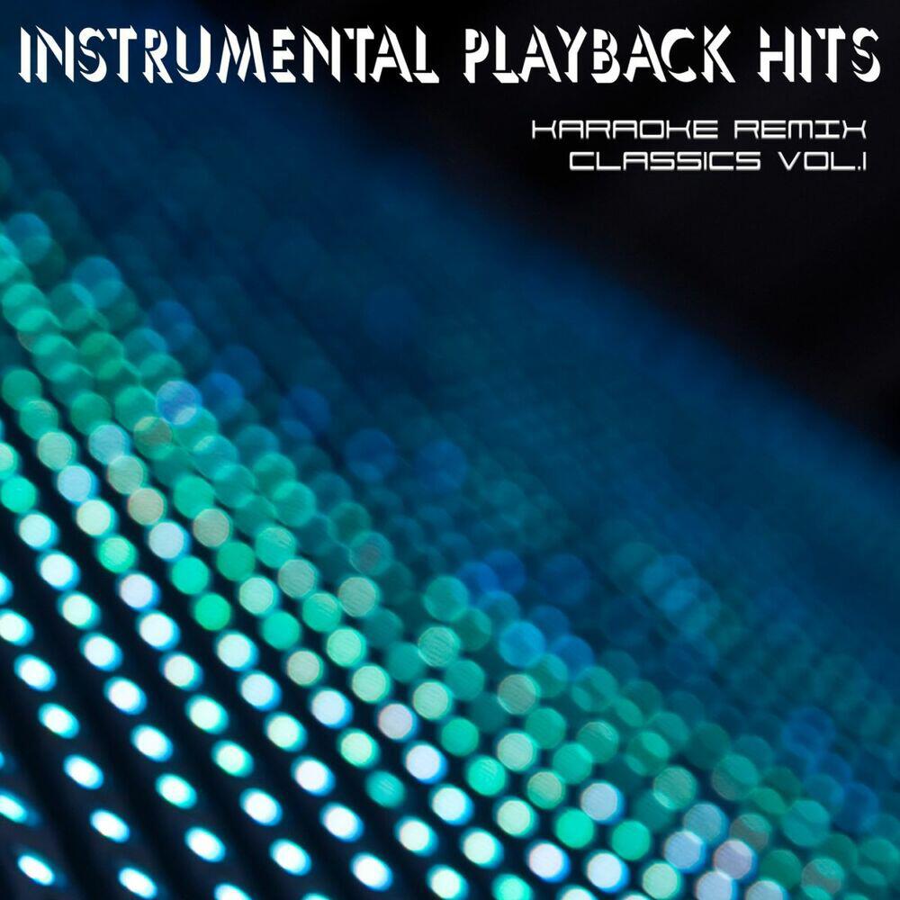 Релиз Instrumental Playback Hits - Karaoke Remix Classics Vol.1