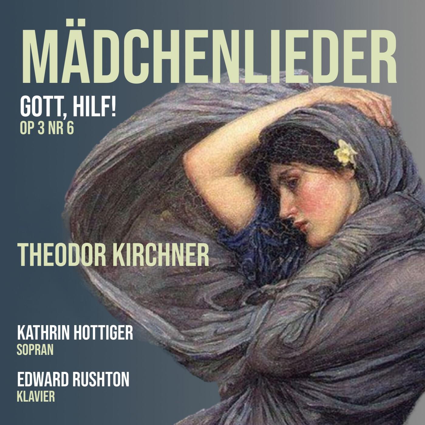Релиз Kirchner: Mädchenlieder Op. 3, VI. Gott, hilf!