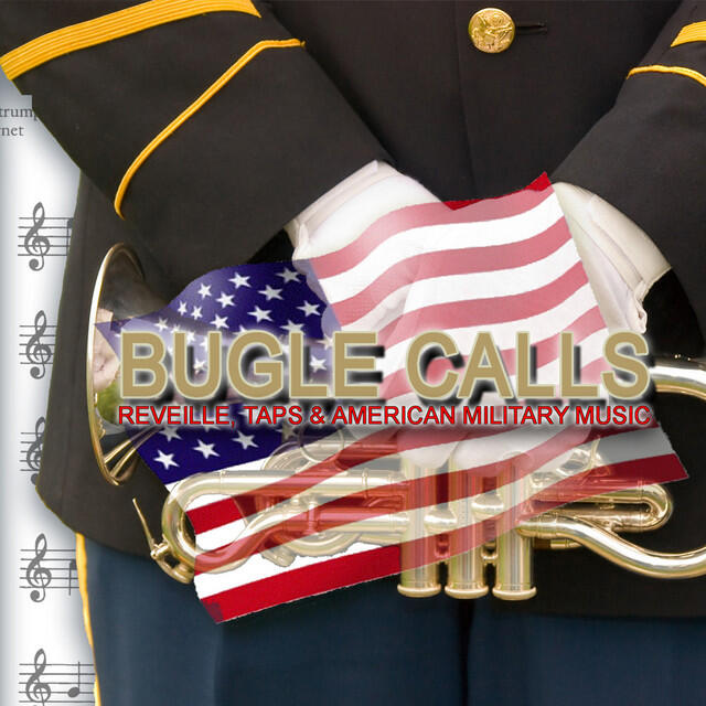 Релиз Bugle Calls: Reveille, Taps & American Military Music