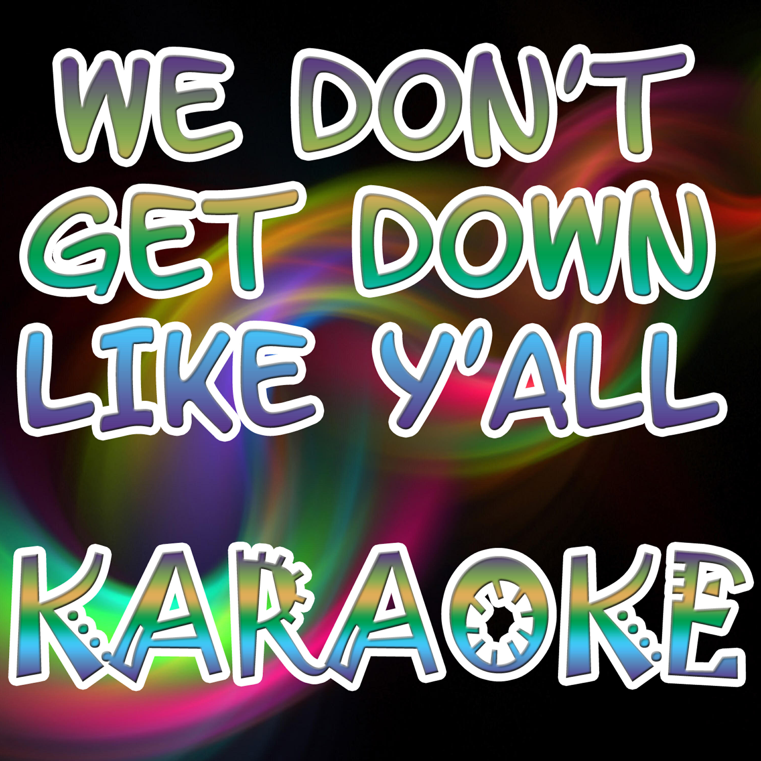 Релиз We don't get down like y'all (In the style of T.I. ft B.o.B.) (Karaoke)