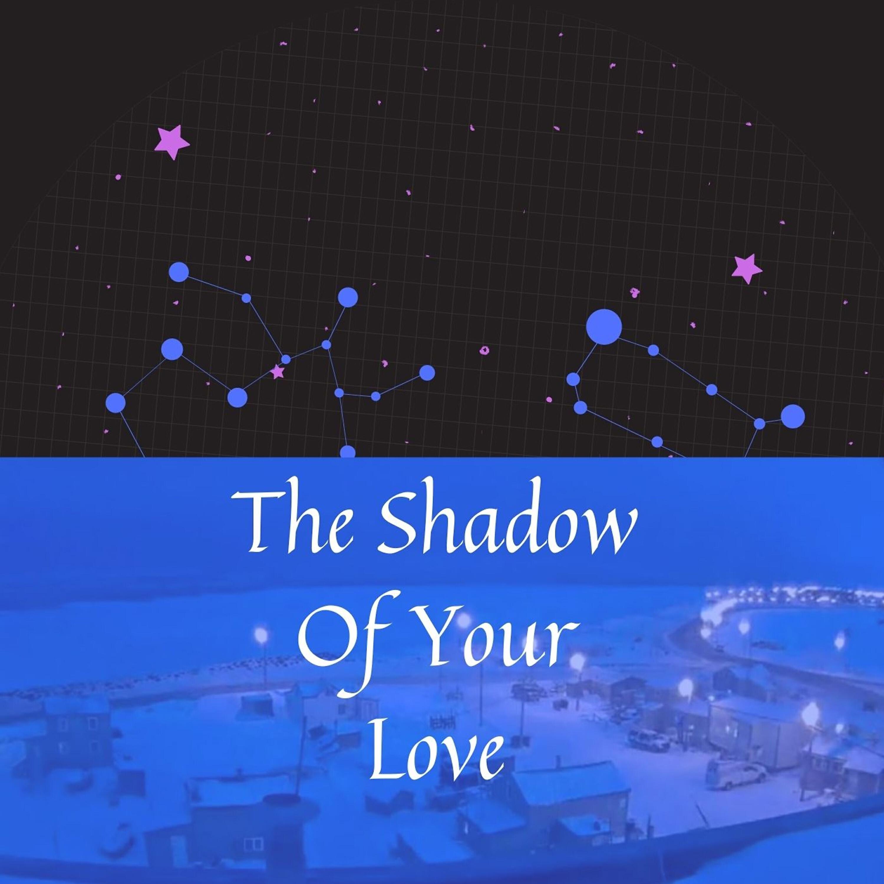 Релиз The Shadow of Your Love