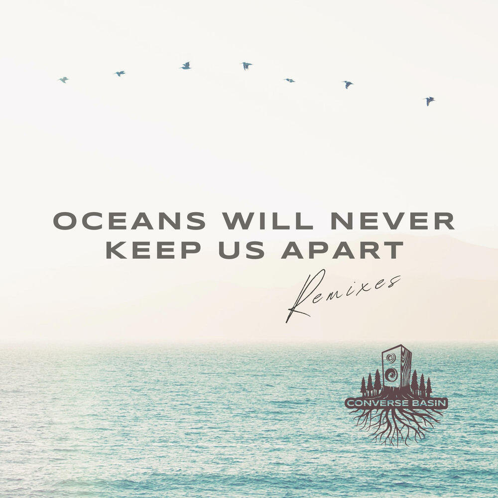 Релиз Oceans Will Never Keep Us Apart (Remixes)