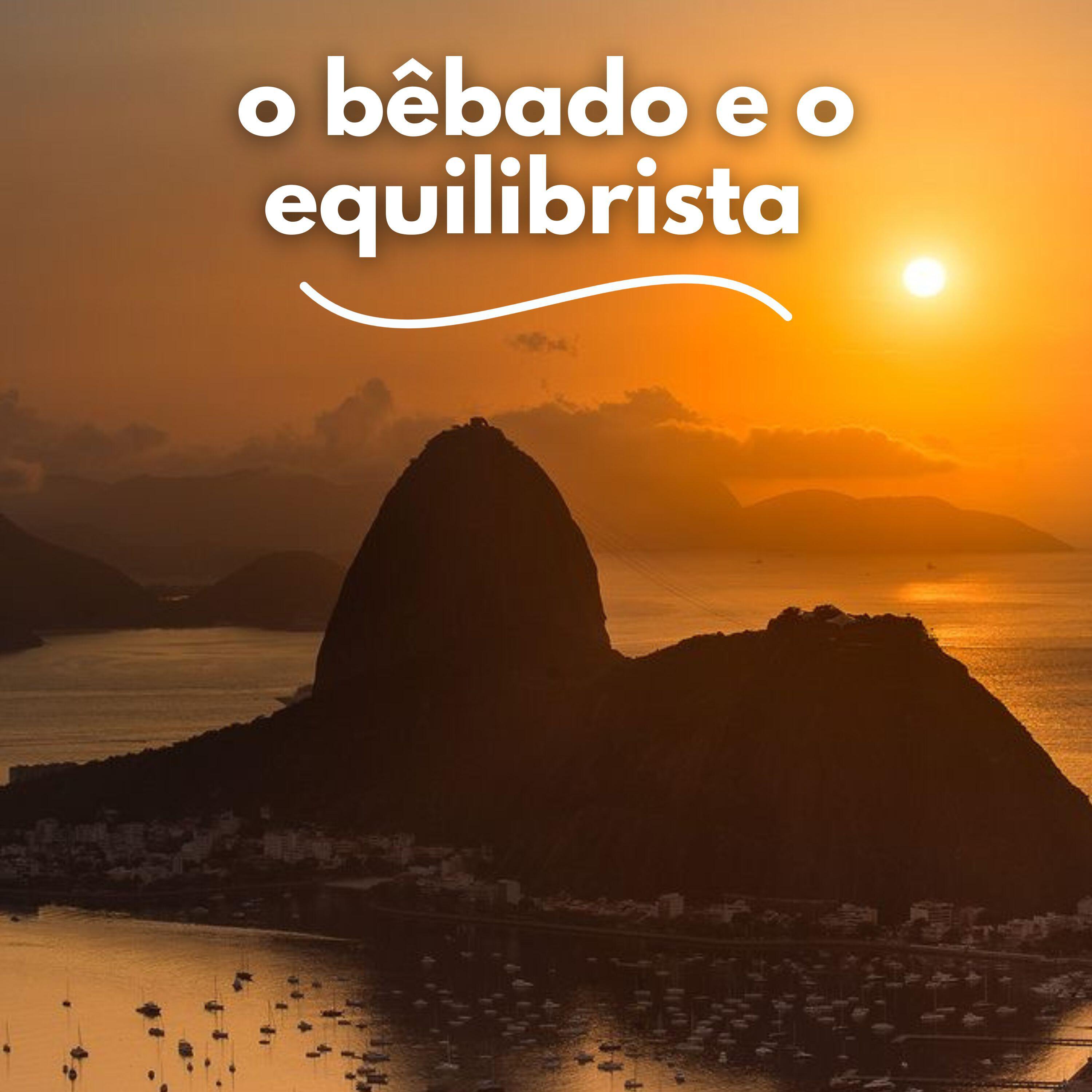 Релиз O Bêbado e o Equilibrista