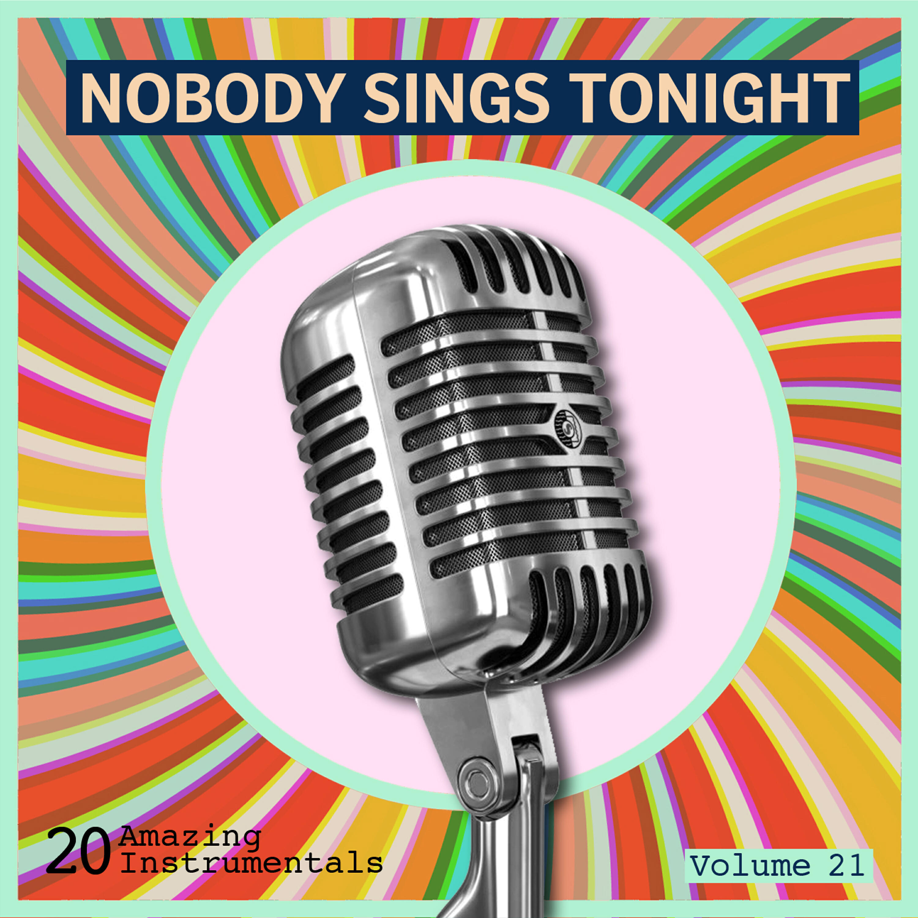 Релиз Nobody Sings Tonight: Great Instrumentals Vol. 21