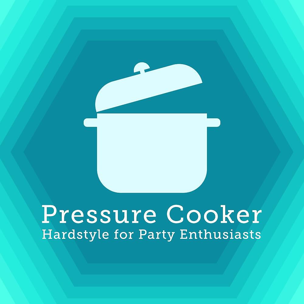 Релиз Pressure Cooker: Hardstyle for Party Enthusiasts